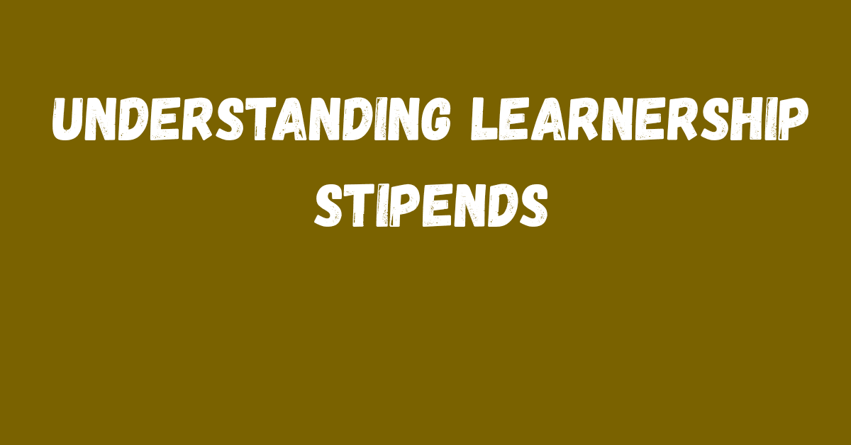 Understanding learnership stipends